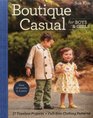 Boutique Casual for Boys  Girls 17 Timeless Projects  FullSize Clothing Patterns  Sizes 12 months to 5 years