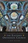 The Eastern Orthodox Church A New History