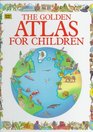 The Golden Atlas For Children