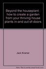 Beyond the houseplant How to create a garden from your thriving house plants inand out ofdoors