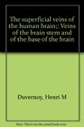 The superficial veins of the human brain Veins of the brain stem and of the base of the brain