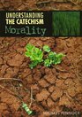 Understanding the Catechism: Morality (Understanding the catechism)