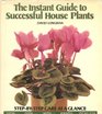The Instant Guide to Successful House Plants