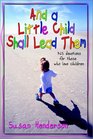And a Little Child Shall Lead Them 365 Devotions for Those Who Love Children