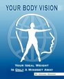 Your Body Vision Your Ideal Weight is Only a Mindset Away
