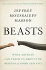 Beasts What Animals Can Teach Us About Human Nature