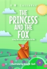 The Princess and the Fox: A Fairy Tale Chapter Book Series for Kids