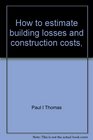 How to estimate building losses and construction costs