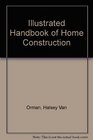 Illustrated Handbook of Home Construction