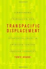 Transpacific Displacement Ethnography Translation and Intertextual Travel in TwentiethCentury American Literature
