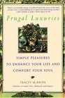 Frugal Luxuries Simple Pleasures to Enhance Your Life and Comfort Your Soul