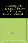 Graduates into Industry A Survey of Changing Graduate Attitudes