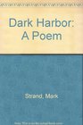 Dark Harbor  A Poem