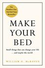 Make Your Bed Little Things That Can Change Your Life and Maybe the World