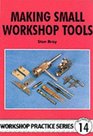 Making Small Workshop Tools (Workshop Practice Series)