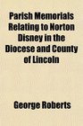 Parish Memorials Relating to Norton Disney in the Diocese and County of Lincoln