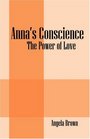 Anna's Conscience The Power of Love
