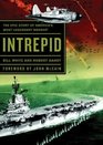 Intrepid The Epic Story of Americas Most Legendary Warship