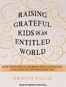 Raising Grateful Kids in an Entitled World How One Family Learned That Saying No Can Lead to Life's Biggest Yes