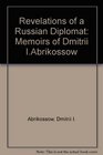 Revelations of a Russian Diplomat Memoirs of Dmitrii IAbrikossow