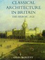 Classical Architecture in Britain  The Heroic Age