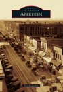 Aberdeen (Images of America Series)
