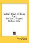 Indian Days Of Long Ago Indian Life And Indian Lore