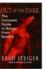 Out of the Dark: The Complete Guide to Beings from Beyond