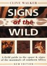 Signs of the Wild Field Guide to the Tracks and Signs of the Mammals of Southern Africa