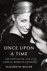 Once Upon a Time The Captivating Life of Carolyn BessetteKennedy