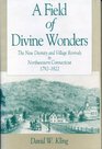A Field of Divine Wonders The New Divinity and Village Revivals in Northwestern Connecticut 17921822