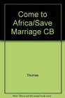 Come to Africa and Save Your Marriage and Other Stories