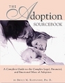 The Adoption Sourcebook A Complete Guide to the Complex Legal Financial and Emotional Maze of Adoption