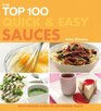 The Top 100 Quick  Easy Sauces MouthWatering Classic and Contemporary Recipes