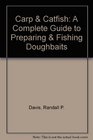 Carp & Catfish: A Complete Guide to Preparing and Fishing Doughbaits
