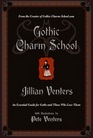 Gothic Charm School An Essential Guide for Goths and Those Who Love Them