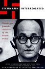 Eichmann Interrogated Transcripts from the Archives of the Israeli Police