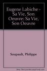 Eugene Labiche  Sa Vie Son Oeuvre Sa Vie Son Oeuvre