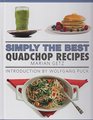 Simply The Best Quadchop Recipes With Introduction by Wolfgang Puck