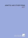 Admetus and Other Poems 1871