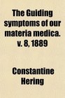 The Guiding symptoms of our materia medica v 8 1889