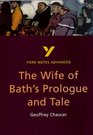 York Notes Advanced on The Wife of Bath's Prologue and Tale by Geoffrey Chaucer