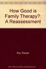 How Good Is Family Therapy A Reassessment