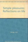 Simple pleasures Reflections on life
