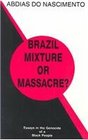 Brazil Mixture or Massacre Essays in the Genocide of a Black People