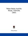 Walter Bayley And His Works 15291592