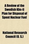 A Review of the Swedish KbsIi Plan for Disposal of Spent Nuclear Fuel