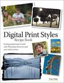 Digital Print Styles Recipe Book Getting professional results with Photoshop Elements and your inkjet printer