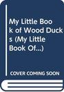 My Little Book of Wood Ducks
