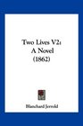 Two Lives V2 A Novel